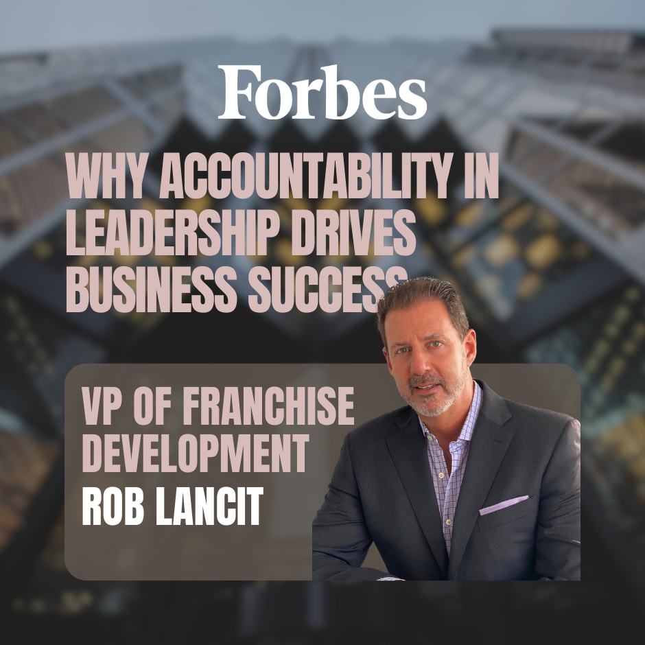 Rob Lancit in Forbes: Why accountability in leadership drive sbusiness success.